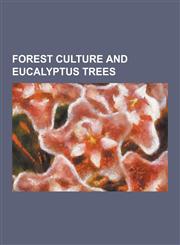 Forest Culture and Eucalyptus Trees,1230286039,9781230286037