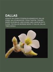Dallas Atentát na Johna Fitzgeralda Kennedyho, Dallas Stars, Dallas Mavericks, Texas Theatre, Texaský knižní velkosklad, Greyhound Lines,1232870234,9781232870234