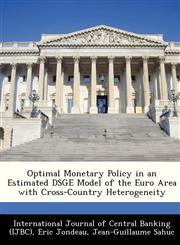 Optimal Monetary Policy in an Estimated DSGE Model of the Euro Area with Cross-Country Heterogeneity,1249560217,9781249560210
