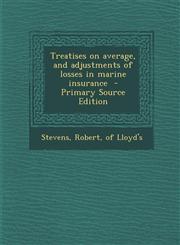 Treatises on average, and adjustments of losses in marine insurance  - Primary Source Edition,1295590107,9781295590100