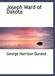 Joseph Ward of Dakota,1140243012,9781140243014
