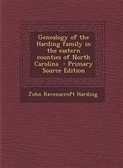 Genealogy of the Harding Family in the Eastern Counties of North Carolina - Primary Source Edition,1287788939,9781287788935