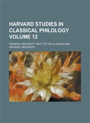 Harvard studies in classical philology Volume 12,1234268760,9781234268763