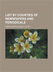 List by Counties of Newspapers and Periodicals,1234175541,9781234175542