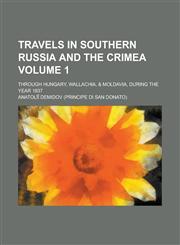 Travels in Southern Russia and the Crimea; Through Hungary, Wallachia, & Moldavia, During the Year 1837 Volume 1,1230080228,9781230080222