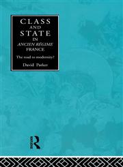 Class and State in Early Modern France The Road to Modernity,0415136474,9780415136471