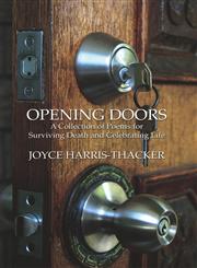 Opening Doors A Collection of Poems for Surviving Death and Celebrating Life,1424184975,9781424184972