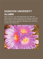 Dankook University alumni Rain, Ilchi Lee, T.O.P, Kim Jong Kook, Eru, Park Tae-Hwan, Lee Eul-Yong, Taecyeon, Lee Jung-Su, Lee Huan, Bada,1233099361,9781233099368