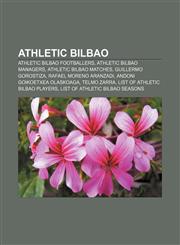 Athletic Bilbao Athletic Bilbao footballers, Athletic Bilbao managers, Athletic Bilbao matches, Guillermo Gorostiza, Rafael Moreno Aranzadi,1157533744,9781157533740