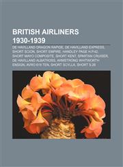 British airliners 1930-1939 De Havilland Dragon Rapide, De Havilland Express, Short Scion, Short Empire, Handley Page H.P.42,1155428250,9781155428253