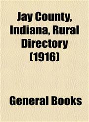 Jay County, Indiana, Rural Directory (1916),115298005X,9781152980051