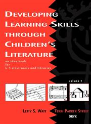 Developing Learning Skills Through Children's Literature An Idea Book for K-5 Classrooms and Libraries, Volume 2,0897747461,9780897747462
