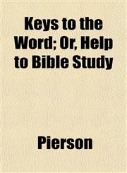 Keys to the Word; Or, Help to Bible Study,1152988018,9781152988019