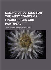 Sailing Directions for the West Coasts of France, Spain and Portugal,1150592974,9781150592973