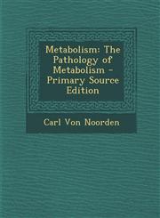 Metabolism The Pathology of Metabolism,1289737134,9781289737139