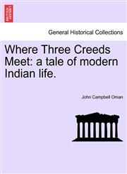 Where Three Creeds Meet a tale of modern Indian life.,1241362599,9781241362591