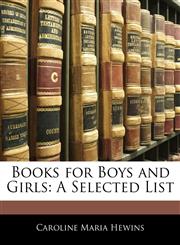 Books for Boys and Girls A Selected List,1145375138,9781145375130