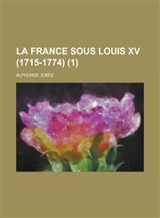 La France Sous Louis XV (1715-1774) (1),1153553503,9781153553506