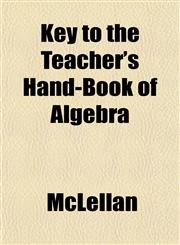 Key to the Teacher's Hand-Book of Algebra,1153225700,9781153225700