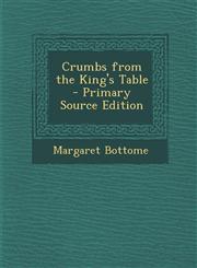 Crumbs from the King's Table - Primary Source Edition,1293270652,9781293270653
