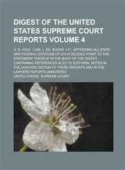 Digest of the United States Supreme court reports; U. S. vols. 1-206. L. ed. books 1-51. Appending all state and federal citations of each decided point to the statement thereof in the body of the digest. Containing references Volume 4,1230180672,9781230180670