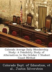 Colorado Average Daily Membership Study A Feasibility Study of Alternatives to the October 1 Student Count Method,1288789351,9781288789351