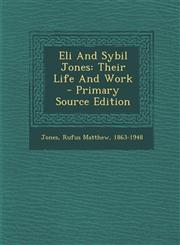 Eli And Sybil Jones Their Life And Work - Primary Source Edition,1294089625,9781294089629