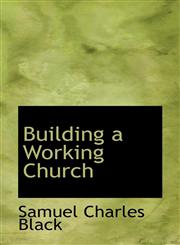 Building a Working Church,111762921X,9781117629216