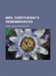 Mrs. Overtheway's Remembrances,1443232416,9781443232418