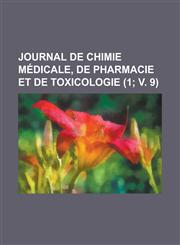 Journal de Chimie Medicale, de Pharmacie Et de Toxicologie (1; V. 9),1153437082,9781153437080