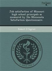 Job satisfaction of Missouri high school principals as measured by the Minnesota Satisfaction Questionnaire.,124990627X,9781249906278