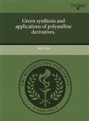 Green synthesis and applications of polyaniline derivatives.,1243453494,9781243453495