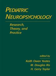 Pediatric Neuropsychology  Research, Theory, and Practice,157230507X,9781572305076