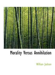 Morality Versus Annihilation,1140080555,9781140080558