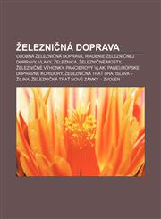 Železničná doprava Osobná železničná doprava, Riadenie železničnej dopravy, Vlaky, Železnica, Železničné mosty, Železničné výhonky,1233004166,9781233004164