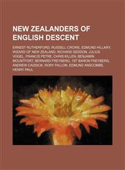 New Zealanders of English descent Ernest Rutherford, Russell Crowe, Edmund Hillary, Wizard of New Zealand, Richard Seddon, Julius Vogel,1156686326,9781156686324