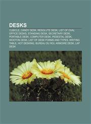 Desks Cubicle, Candy desk, Resolute desk, List of Oval Office desks, Standing desk, Secretary desk, Portable desk, Computer desk,1155795601,9781155795607