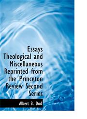 Essays Theological and Miscellaneous Reprinted from the Princeton Review Second Series,1113709952,9781113709950