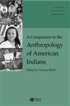 A Companion to the Anthropology of American Indians,1405182881,9781405182881