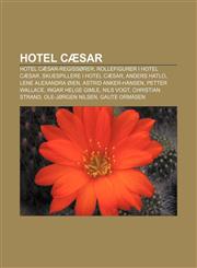 Hotel Cæsar Hotel Cæsar-regissører, Rollefigurer i Hotel Cæsar, Skuespillere i Hotel Cæsar, Anders Hatlo, Lene Alexandra Øien,1232782424,9781232782421