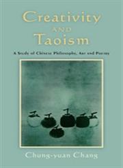 Creativity and Taoism A Study of Chinese Philosophy, Art and Poetry,1848190506,9781848190504