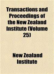 Transactions and Proceedings of the New Zealand Institute (Volume 25),1154102238,9781154102239