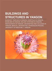 Buildings and structures in Yangon Buddhist temples in Yangon, Hospitals in Yangon, Museums in Yangon, Railway stations in Yangon,115666652X,9781156666524