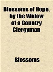 Blossoms of Hope, by the Widow of a Country Clergyman,115456343X,9781154563436