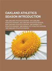 Oakland Athletics season Introduction 1969 Oakland Athletics season, 1970 Oakland Athletics season, 1993 Oakland Athletics season, 2000 Oakland Athletics season, 1962 Kansas City Athletics season, 1966 Kansas City Athletics season,1157641067,9781157641063