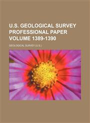 U.S. Geological Survey professional paper Volume 1389-1390,1236386140,9781236386144