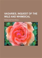 Vagaries, inquest of the wild and whimsical,115138349X,9781151383495