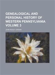 Genealogical and Personal History of Western Pennsylvania Volume 3,1234197006,9781234197001