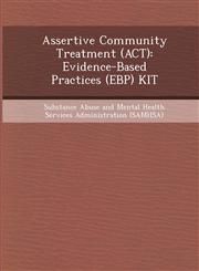 Assertive Community Treatment (ACT) Evidence-Based Practices (Ebp) Kit,124896795X,9781248967959