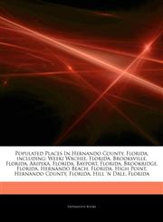 Articles On Populated Places In Hernando County, Florida, including Weeki Wachee, Florida, Brooksville, Florida, Aripeka, Florida, Bayport, Florida, Brookridge, Florida, Hernando Beach, Florida, High Point, Hernando County, Florida,1244830445,9781244830448
